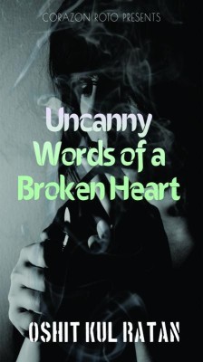 Uncanny Words of a Broken Heart(English, Paperback, Oshit Kul Ratan)