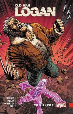 Wolverine: Old Man Logan Vol. 8 - To Kill For(English, Paperback, Brisson Ed)