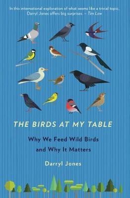 The Birds At My Table(English, Paperback, Jones Darryl)