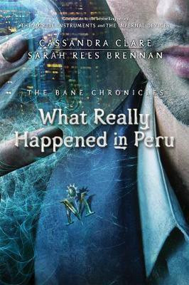 The Bane Chronicles 1: What Really Happened in Peru(English, Electronic book text, Clare Cassandra)