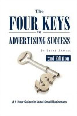 The Four Keys to Advertising Success(English, Paperback, Santee Spike)