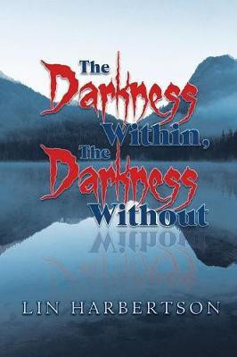The Darkness Within, the Darkness Without(English, Paperback, Harbertson Lin)