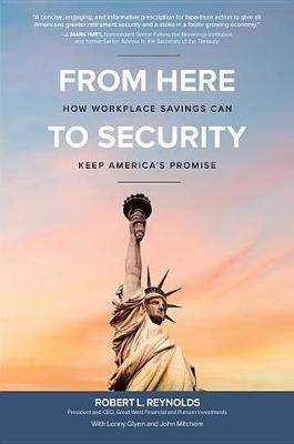 From Here to Security: How Workplace Savings Can Keep America's Promise(English, Electronic book text, Reynolds Robert)