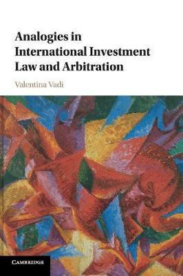 Analogies in International Investment Law and Arbitration(English, Paperback, Vadi Valentina)