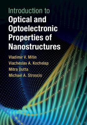 Introduction to Optical and Optoelectronic Properties of Nanostructures(English, Hardcover, Mitin Vladimir V.)