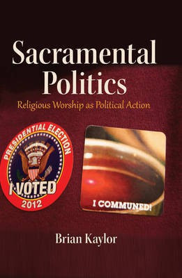 Sacramental Politics(English, Hardcover, Kaylor Brian)