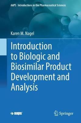 Introduction to Biologic and Biosimilar Product Development and Analysis(English, Hardcover, Nagel Karen M.)