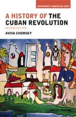 A History of the Cuban Revolution(English, Electronic book text, Chomsky Aviva)