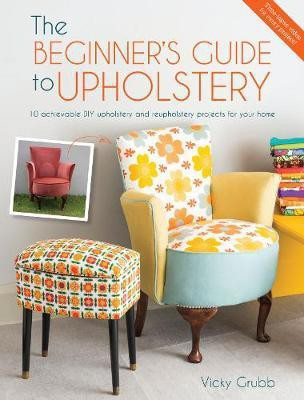 The Beginner'S Guide to Upholstery(English, Paperback, Grubb Vicky)