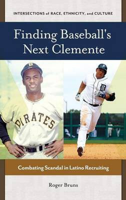 Finding Baseball's Next Clemente(English, Hardcover, Bruns Roger)