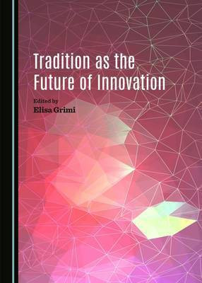 Tradition as the Future of Innovation(English, Hardcover, unknown)