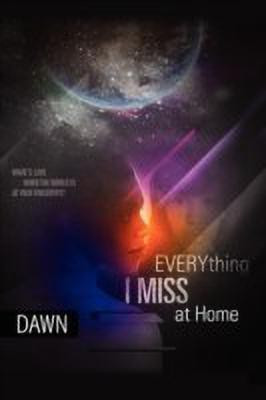 Everything I Miss at Home(English, Paperback, Dawn)