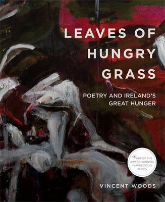 Leaves of Hungry Grass: Poetry and Ireland's Great Hunger 2016(English, Paperback, Woods Vincent)