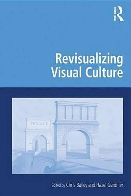 Revisualizing Visual Culture(English, Electronic book text, Bailey Chris)