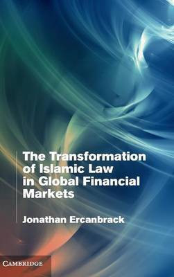 The Transformation of Islamic Law in Global Financial Markets(English, Hardcover, Ercanbrack Jonathan)