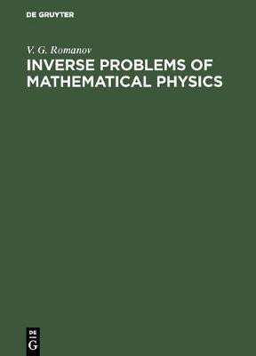 Inverse Problems of Mathematical Physics(English, Hardcover, Romanov V. G.)