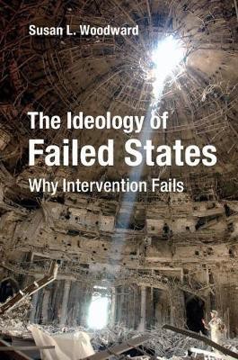 The Ideology of Failed States(English, Paperback, Woodward Susan L.)