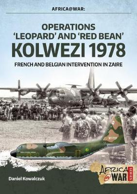 Operations 'Leopard' and 'Red Bean' Kolwezi 1978(English, Paperback, Kowalczuk Daniel)