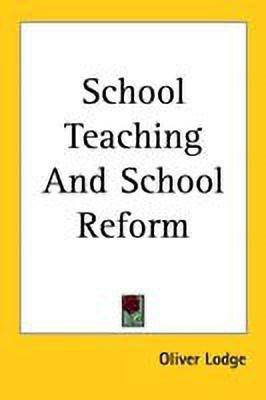 School Teaching And School Reform(English, Paperback, Lodge Oliver Sir Sir)