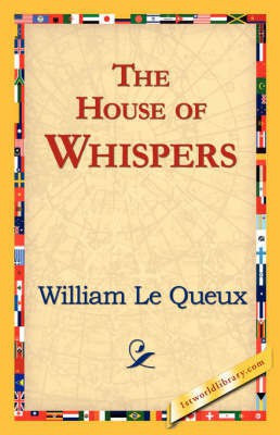 The House of Whispers(English, Hardcover, Le Queux William)