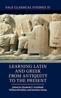 Learning Latin and Greek from Antiquity to the Present(English, Hardcover, unknown)