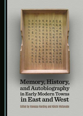Memory, History, and Autobiography in Early Modern Towns in East and West(English, Hardcover, unknown)