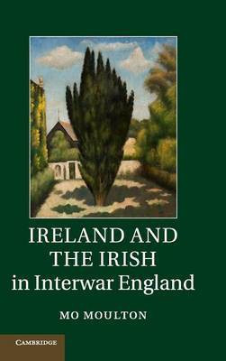 Ireland and the Irish in Interwar England(English, Hardcover, Moulton Mo)