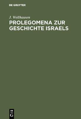 Prolegomena Zur Geschichte Israels(German, Hardcover, Wellhausen J)
