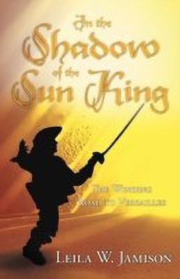 In the Shadow of the Sun King(English, Paperback, Jamison Leila W)