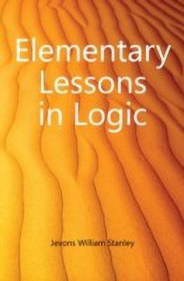 Elementary Lessons in Logic(English, Paperback, Jevons William Stanley)