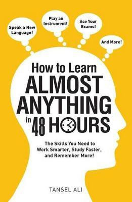 How to Learn Almost Anything in 48 Hours(English, Paperback, Ali Tansel)