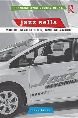 Jazz Sells: Music, Marketing, and Meaning(English, Electronic book text, Laver Mark)
