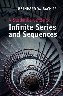 A Student's Guide to Infinite Series and Sequences(English, Hardcover, Bach, Jr. Bernhard W.)