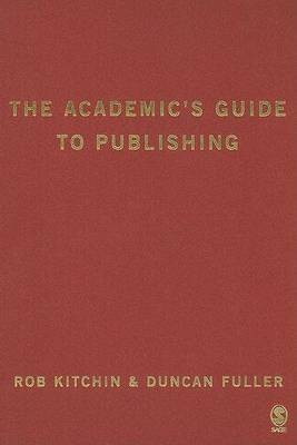 The Academic's Guide to Publishing(English, Hardcover, Kitchin Rob)