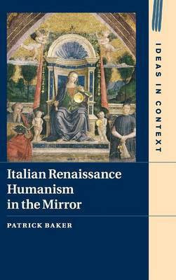 Italian Renaissance Humanism in the Mirror(English, Hardcover, Baker Patrick)