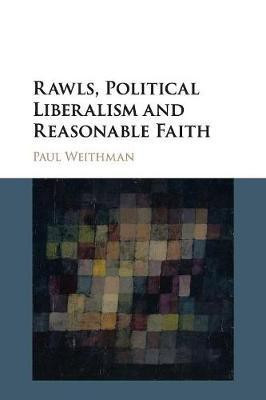 Rawls, Political Liberalism and Reasonable Faith(English, Paperback, Weithman Paul)