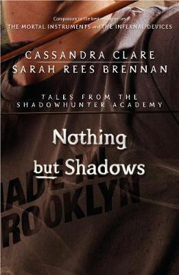 Nothing but Shadows (Tales from the Shadowhunter Academy 4)(English, Electronic book text, Clare Cassandra)