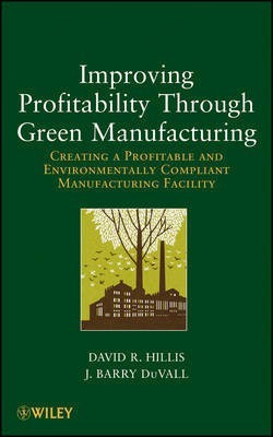 Improving Profitability Through Green Manufacturing - Creating a Profitable and Environmentally Compliant Manufacturing Facility(English, Other digital, Hillis DR)