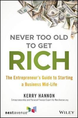 Never Too Old to Get Rich(English, Paperback, Hannon Kerry E.)