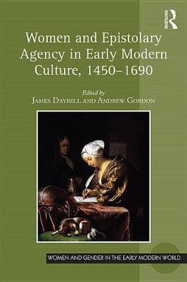 Women and Epistolary Agency in Early Modern Culture, 1450-1690(English, Electronic book text, unknown)