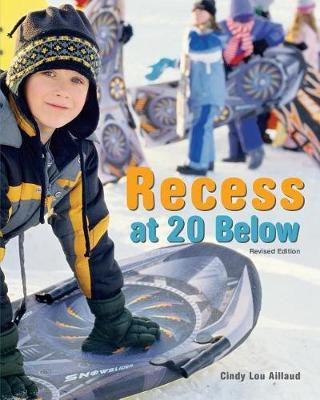 Recess at 20 Below, Revised Edition(English, Hardcover, Aillaud Cindy Lou)
