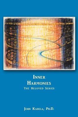 Inner Harmonies(English, Paperback, Kadela John PH D)