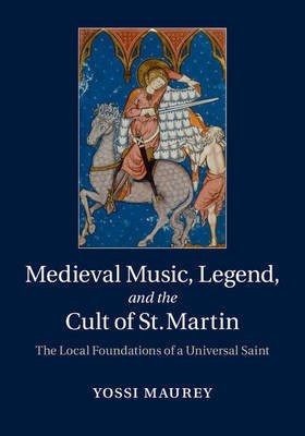 Medieval Music, Legend, and the Cult of St Martin(English, Hardcover, Maurey Yossi)