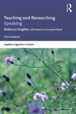 Teaching and Researching Speaking(English, Electronic book text, Hughes Rebecca)