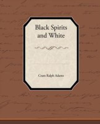 Black Spirits and White(English, Paperback, Adams Cram Ralph)