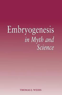 Embryogenesis in Myth and Science(English, Paperback, Weihs Thomas J.)