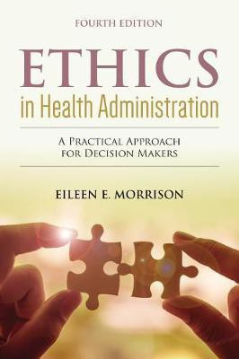 Ethics in Health Administration: a Practical Approach for Decision Makers(English, Paperback, Morrison Eileen E.)
