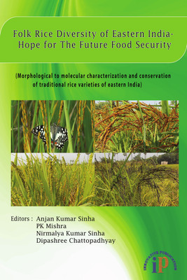 Folk Rice Diversity of Eastern India-Hope for The Future Food Security(English, Paperback, Anjan Kumar Sinha, PK Mishra, Nirmalya Kumar Sinha, Dipashree Chattopadhyay)