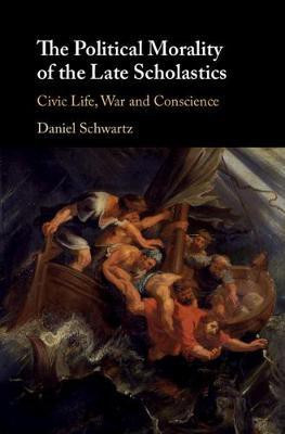 The Political Morality of the Late Scholastics(English, Hardcover, Schwartz Daniel)