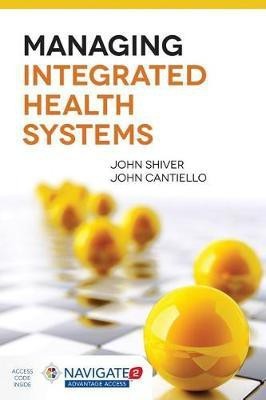 Managing Integrated Health Systems(English, Hardcover, Shiver John (Jay))